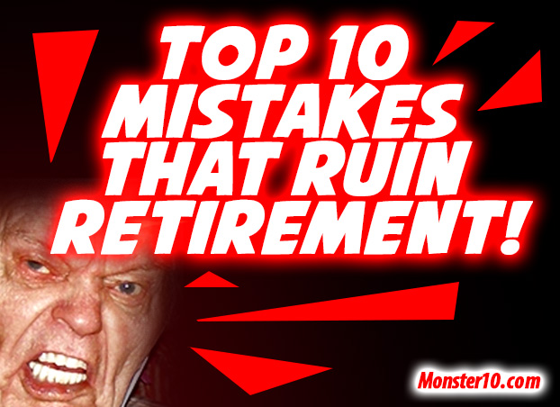 Top 10 Mistakes That Ruin Retirement!