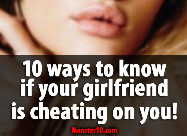 10-signs-to-know-if-your-girlfriend-is-cheating-on-you